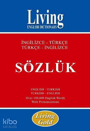  Living Gold / İngilizce Türkçe Türkçe İngilizce Sözlük | Kolektif | Living Yayınevi | 9786055393694 | 
