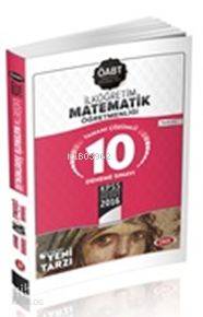 ÖABT İlköğretim Matematik Öğretmenliği Deneme Sınavı 2016; Tamamı Çözümlü 10 Deneme Sınavı