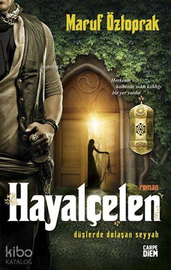  Hayalçelen (Ciltli) Düşlerle Dolaşan Seyyah | Hayalçelen (Ciltli) Düşlerle Dolaşan Seyyah | Maruf Öztoprak | Carpe Diem Kitap | 9786051440989 