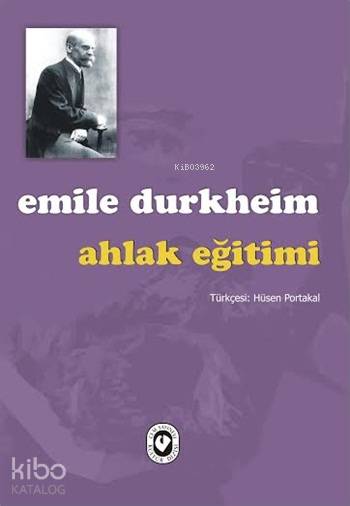  Ahlak Eğitimi | Ahlak Eğitimi | Emile Durkheim | Hüsen Portakal | Cem Yayınevi | 9789754069419 