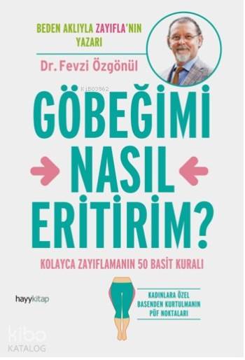  Göbeğimi Nasıl Ertirim Kolayca Zayıflamanın 50 Basit Kuralı | Fevzi Özgönül | Hayy Kitap | 9786059841498 | 
