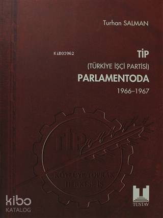  TİP Parlamentoda 2 Cilt Türkiye İşçi Partisi 1966 1967 | Turhan Salman | Türkiye Sosyal Tarih Araştırma Vakfı (Tüstav) | 9789758683352 | 