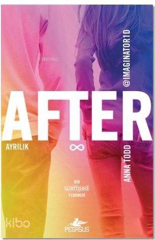  After Ayrılık | Sibel Yıldız | Anna Todd | Uğur Emre YürükGülce Arman Bayrakçı | Pegasus Yayıncılık | 9786052991541 | 