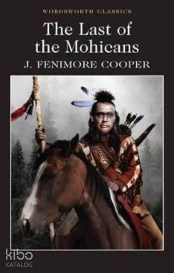  The Last of the Mohicans | The Last of the Mohicans | James Fenimore Cooper | Wordsworth Editions Limited | 9781853260490 