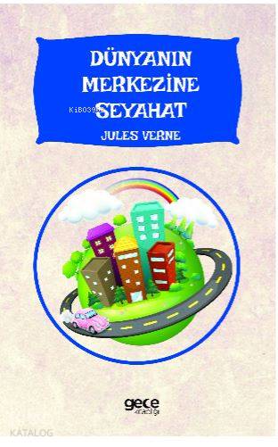  Dünyanın Merkezine Seyahat | Dünyanın Merkezine Seyahat | Jules Verne | Mustafa Baştürk | Gece Kitaplığı Yayınları | 9786051808413 