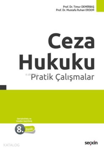  Ceza Hukuku Pratik Çalışmalar | Ceza Hukuku Pratik Çalışmalar | Timur DemirbaşMustafa Ruhan Erdem | Seçkin Yayıncılık | 9789750244339 