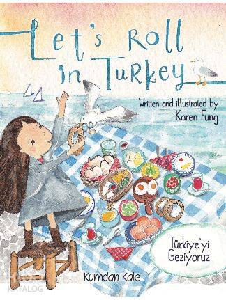 Lets Roll in Turkey Türkiyeyi Geziyoruz | Karen Fung | Kumdan Kale Yayınları | 9786059267151 | 