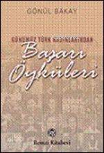  Günümüz Türk Kadınlarından Başarı Öyküleri | Günümüz Türk Kadınlarından Başarı Öyküleri | Gönül Bakay | Remzi Kitabevi | 9789751411082 