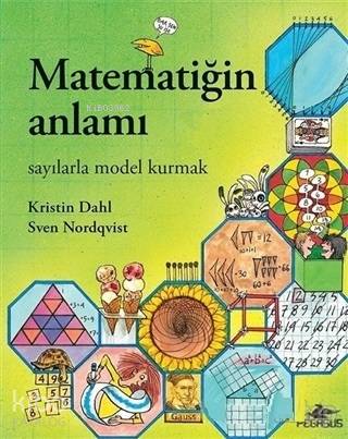  Matematiğin Anlamı Sayılarla Model Kurmak | Murat Özsoy | Sven NordqvistKristin Dahl | Pegasus Yayıncılık | 9786052996393 | 