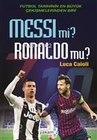 Messi mi Ronaldo mu | Luca Caioli | Ender Haluk Derince | Begüm Konya | Nihan Kaşoğlu | Yakamoz Yayınları | 9786052972991 | 