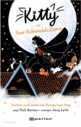  Kitty ve Saat Kulesindeki Gizem | Kitty ve Saat Kulesindeki Gizem | Enis Köksaldı | Paula Harrison | Yağmur Yavaş Aydın | Epsilon Yayınevi | 9786051736495 