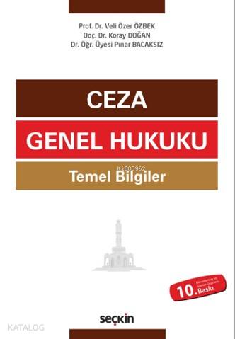  Ceza Genel Hukuku Temel Bilgiler | Ceza Genel Hukuku Temel Bilgiler | Veli Özer ÖzbekKoray DoğanPınar Bacaksız | Seçkin Yayıncılık | 9789750256264 