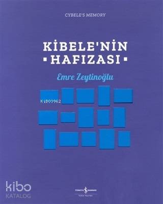  Kibelenin Hafızası | Kibelenin Hafızası | Emre Zeytinoğlu | Türkiye İş Bankası Kültür Yayınları | 9786052959657 