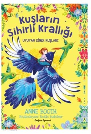  Kuşların Sihirli Krallığı Uyuyan Sinek Kuşları | Kuşların Sihirli Krallığı Uyuyan Sinek Kuşları | Anne Booth | Doğan Egmont Yayıncılık | 9786050977226 