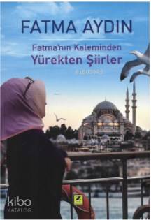  Fatmanın Kaleminden Yürekten Şiirler | Fatma Aydın | Zinde Yayınevi | 9786257726191 | 