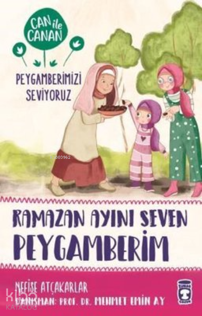  Ramazan Ayını Seven Peygamberim Can ile Canan Peygamberimizi Seviyoruz | Ramazan Ayını Seven Peygamberim Can ile Canan Peygamberimizi Seviyoruz | Nefise Atçakarlar | Gülce Çocuk | 9786050833140 