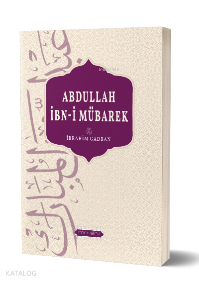  Abdullah İbni Mübarek | Abdullah İbni Mübarek | İbrahim Gadban | Menahil Kitap | 9786250099032 