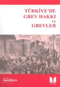 Türkiyede Grev Hakkı ve Grevler | Kemal Sülker | Türkiye Sosyal Tarih Araştırma Vakfı (Tüstav) | 9789758683253 | 