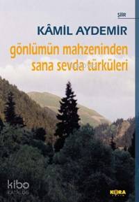  Gönlümün Mahzeninden Sana Sevda Türküleri | Kâmil Aydemir | Kora Yayın | 9789758800537 | 