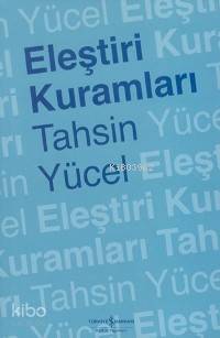  Eleştiri Kuramları | Eleştiri Kuramları | Tahsin Yücel | Türkiye İş Bankası Kültür Yayınları | 9789944880510 