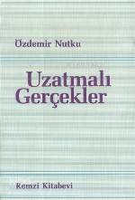  Uzatmalı Gerçekler | Uzatmalı Gerçekler | Özdemir Nutku | Remzi Kitabevi | 9789751491282 