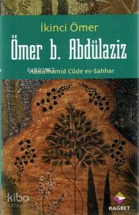  Ömer B Abdülaziz İkinci Ömer | Abdulhamid Cude Es Sahhar | Numan Yazıcı | Rağbet Yayınları | 9789756373569 | 