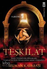  Teşkilat Kaos Düzeninin Mimarları Bunu Hesap Etmemişti | SELMAN KAYABAŞI | Timaş Yayınları | 9789752636668 
