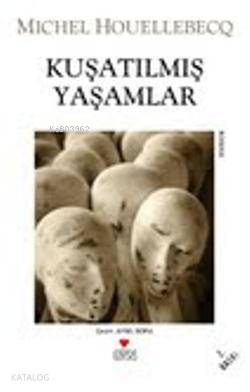  Kuşatılmış Yaşamlar | Michel Houellebecq | Aysel Bora | Can Yayınları | 9789750701115 | 