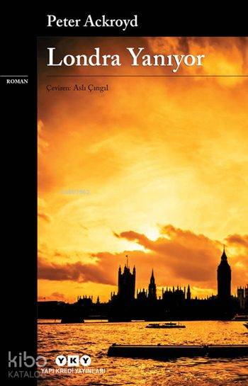  Londra Yanıyor | Londra Yanıyor | Peter Ackroyd | Aslı Çıngıl | Darmin Hadzibegoviç | Yapı Kredi Yayınları ( YKY ) | 9789750838491 