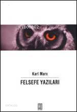  Felsefe Yazıları | Karl Marx | Ahmet Fethi | Hil Yayınları | 9789757638230 | 