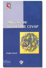  Anglikan Kilisesine Cevap | İsmail Hakkı İzmirli | Türkiye Diyanet Vakfı Yayınları | 9789753891899 | 