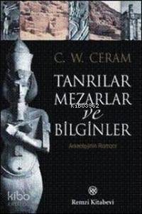  Tanrılar Mezarlar ve Bilginler | C W Ceram | Hayrullah Örs | Remzi Kitabevi | 9789751404459 | 