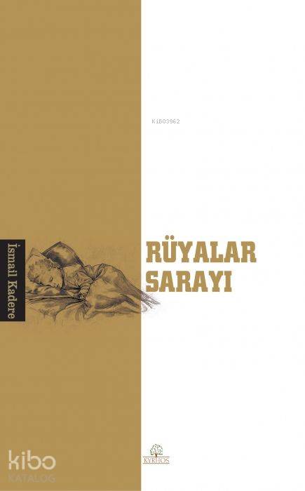  Rüyalar Sarayı | İsmail Kadere | Alev Abacı | Kyrhos Kitap | 9786054232864 | 