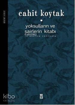 Yoksulların ve Şairlerin Kitabı | Cahit Koytak | Timaş Yayınları | 9786051141688 