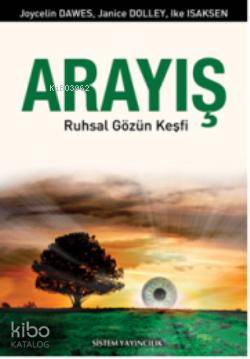  Arayış (Ruhsal Gözün Keşfi) | Kolektif | Seval Birdal | Yazarlar Joycelin Dawes Janice Dolley Ike Isaksen | Sistem Yayıncılık | 9789753225878 | 