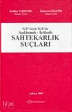  5237 Sayılı TCKda Açıklamalı İçtihatlı Sahtekarlık Suçları | 5237 Sayılı TCKda Açıklamalı İçtihatlı Sahtekarlık Suçları | Kubilay Taşdemir | Ramazan Özkepir | Kubilay TaşdemirRamazan Özkepir | Turhan Kitabevi | 9789944265775 