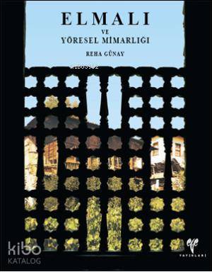  Elmalı ve Yöresel Mimarlığı | Reha Günay | Ege Yayınları | 9789758072071 | 