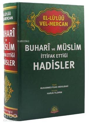  El Lülüü vel Mercan Buhari ve Müslim İttifak Ettiği Hadisler | El Lülüü vel Mercan Buhari ve Müslim İttifak Ettiği Hadisler | Muhammed Fuad Abdulbaki | Harun Yıldırım | Aydın Coşkun | Sağlam Yayınevi | 9789759180553 