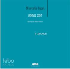  Sonu Zor | Sonu Zor | Mustafa Irgat | Yapı Kredi Yayınları ( YKY ) | 9789750820489 