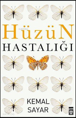  Hüzün Hastalığı | Kemal Sayar | Timaş Yayınları | 9786050804171 