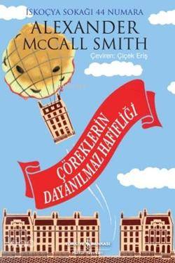  Çöreklerin Dayanılmaz Hafifliği İskoçya Sokağı 44 Numara | Çöreklerin Dayanılmaz Hafifliği İskoçya Sokağı 44 Numara | Alexander McCall Smith | Türkiye İş Bankası Kültür Yayınları | 9786053606178 