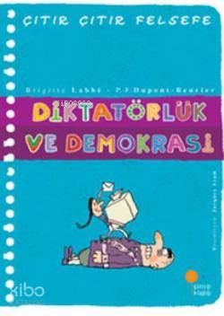  Diktatörlük ve Demokrasi Çıtır Çıtır Felsefe 23 | Brigitte Labbe | Azade Aslan | Müren Beykan | Songül Arslan | Tuğçe Akyüz Dizdar | Jacques Azam | Songül Arslan | Günışığı Kitaplığı | 9786054603107 | 