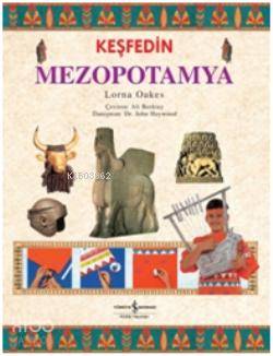 Keşfedin Mezopotamya | Keşfedin Mezopotamya | Lorna Oakes | Ali Berktay | Türkiye İş Bankası Kültür Yayınları | 9786053604403 