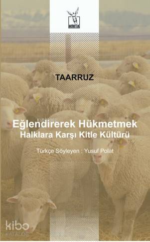  Taarruz Eğlendirerek Hükmetmek Halklara Karşı Kitle Kültürü | Yusuf Polat | İsmet Erdoğan | Levent Ünsaldı | Gabrielle Gautier ÜnsaldıAli İmren | Barış BakırlıLevent Ünsaldı | Heretik Yayıncılık | 9786058600805 | 