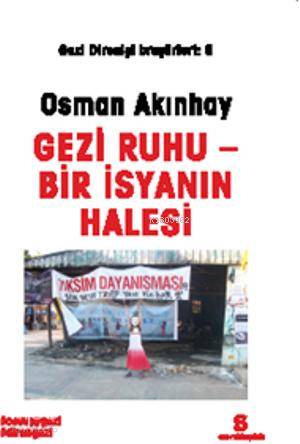  Gezi Ruhu Bir İsyanın Halesi | Osman Akınhay | Agora Kitaplığı | 9786051032160 | 