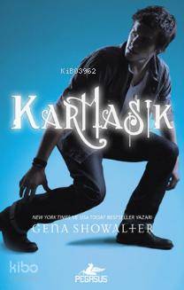  Karmaşık | Gena Showalter | Çiçek Eriş | Cansu Gümüş | Barış Mol | Pegasus Yayıncılık | 9786053434399 | 