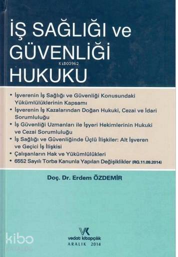  İş Sağlığı ve Güvenliği Hukuku | İş Sağlığı ve Güvenliği Hukuku | Erdem Özdemir | Vedat Kitapçılık | 9786054823659 