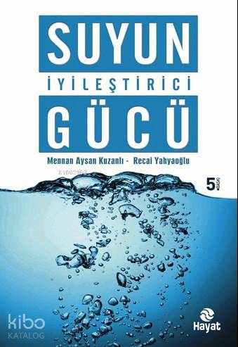  Suyun İyileştirici Gücü | Mennan Aysan Kuzanlı | Recai Yahyaoğlu | Fatoş Tufan | Mennan Aysan KuzanlıRecai Yahyaoğlu | Hayat Yayınları | 9786051511009 | 