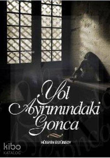  Yol Ayrımındaki Gonca | Hüseyin Üstünsoy | Hoşgörü Yayınları | 9786058694989 | 