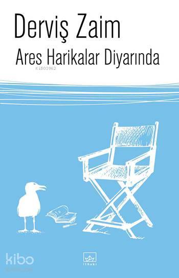  Ares Harikalar Diyarında | Derviş Zaim | Şükrü Karakoç | Selçuk Aylar | İthaki Yayınları | 9786053754541 | 